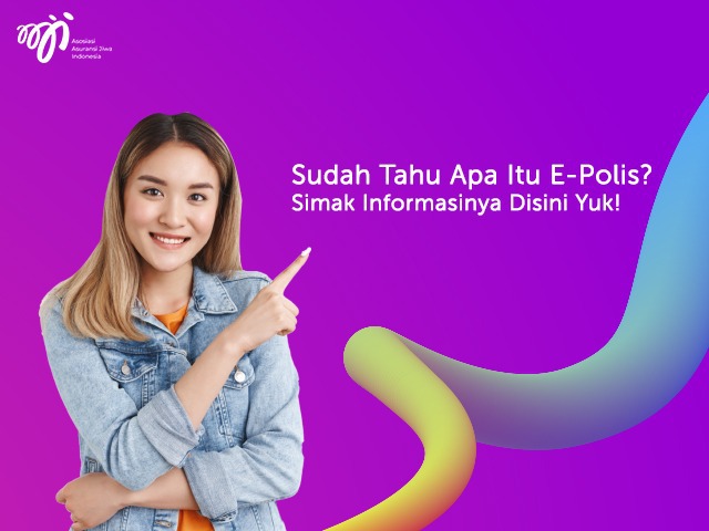 Sudah Tahu Apa Itu E-Polis? Simak Informasinya Disini Yuk!